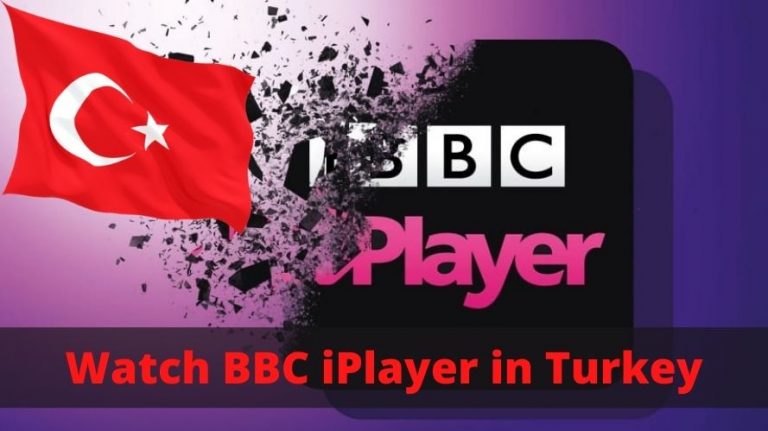 Watch BBC iPlayer in Turkey