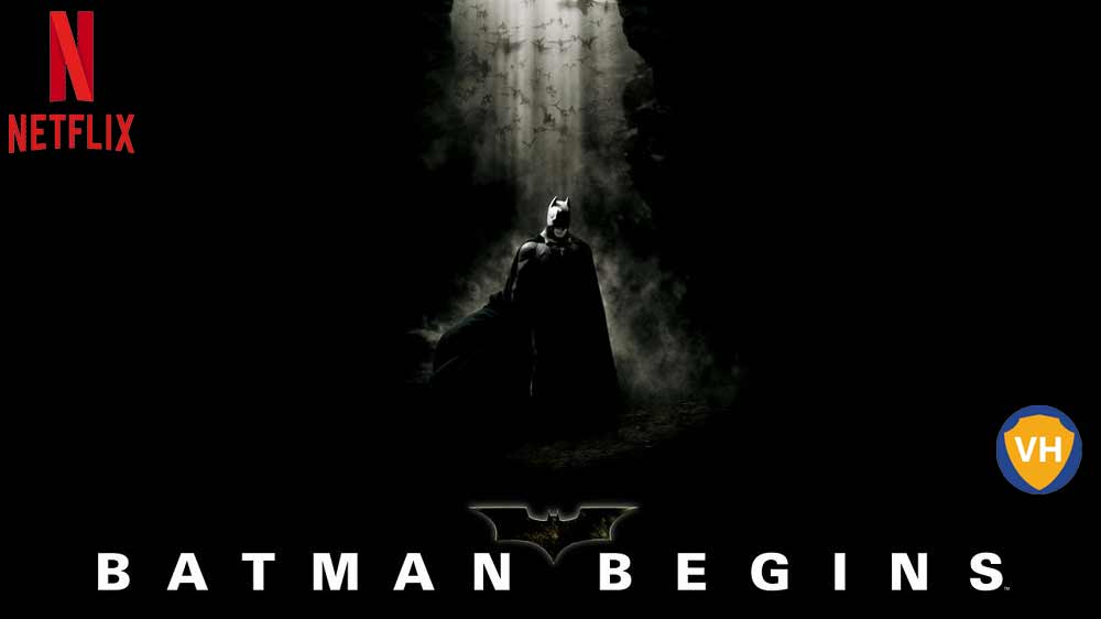 Watch Batman Begins (2005) on Netflix From Anywhere in the World