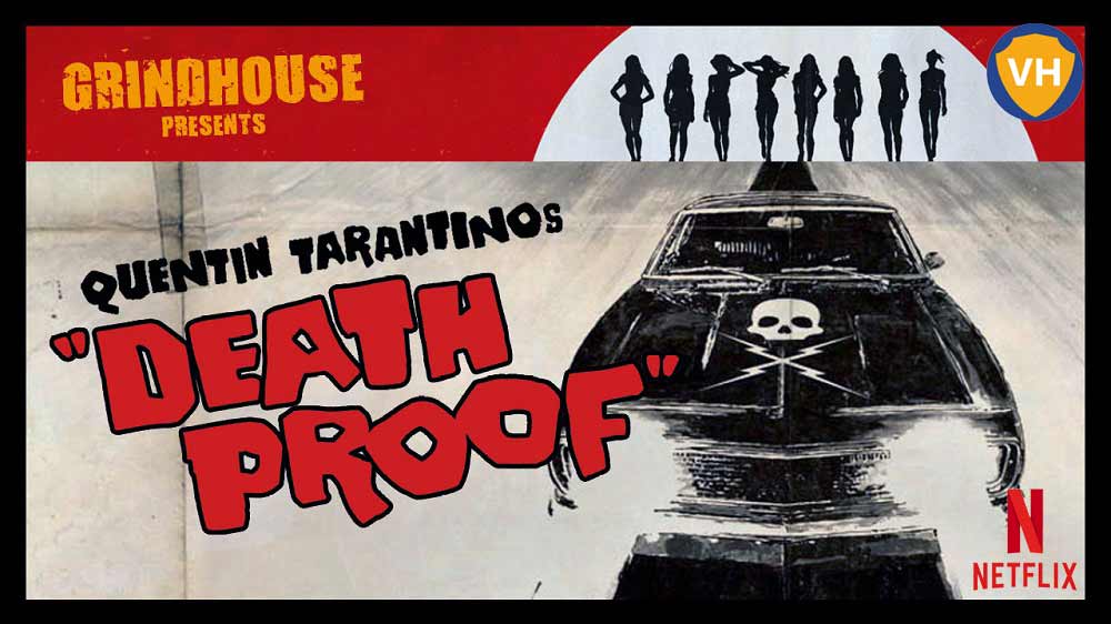 Watch Death Proof (2007) on Netflix From Anywhere in the World