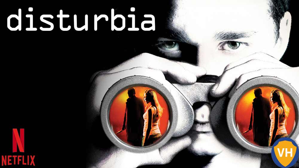 Watch Disturbia (2007) on Netflix From Anywhere in the World