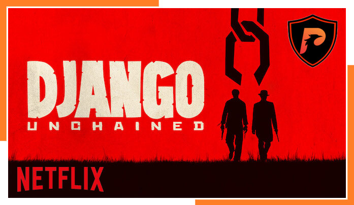 Watch Django Unchained (2012) on Netflix From Anywhere in the World
