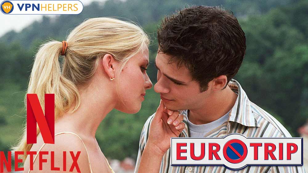 Watch Eurotrip (2004) on Netflix From Anywhere in the World