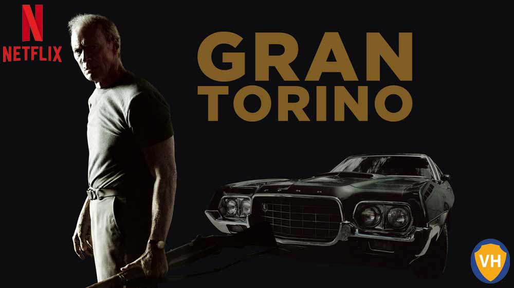 Watch Gran Torino (2008) on Netflix From Anywhere in the World