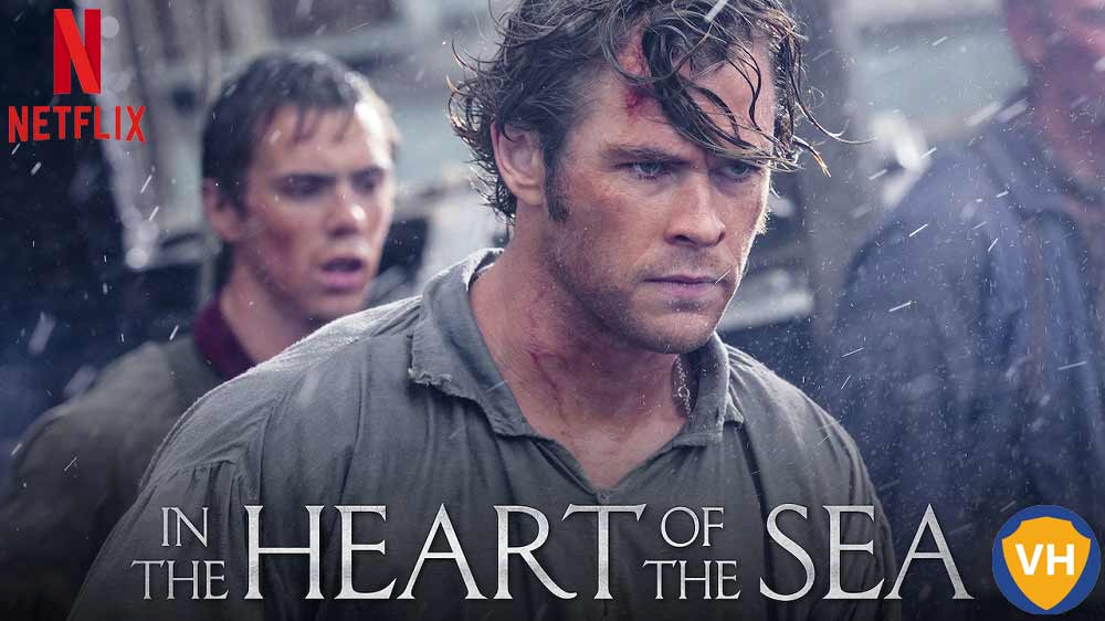 Watch In the Heart of the Sea (2015) on Netflix From Anywhere in the World
