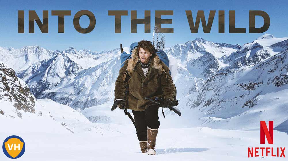 Watch Into the Wild (2007) on Netflix From Anywhere in the World