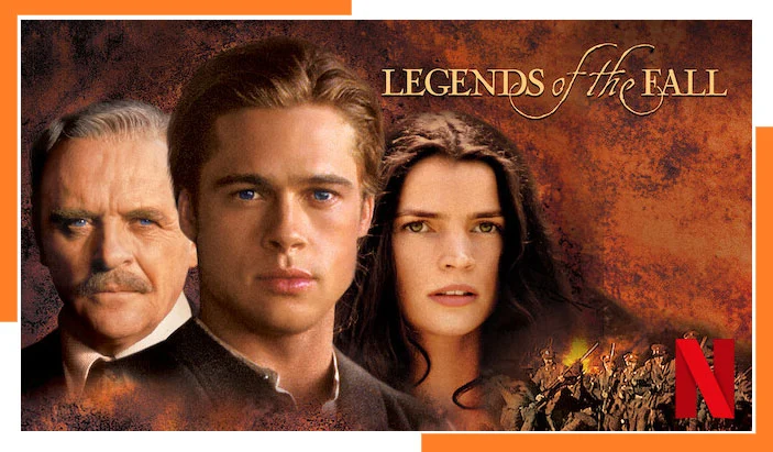 Watch Legends of the Fall (1994) on Netflix From Anywhere in the World