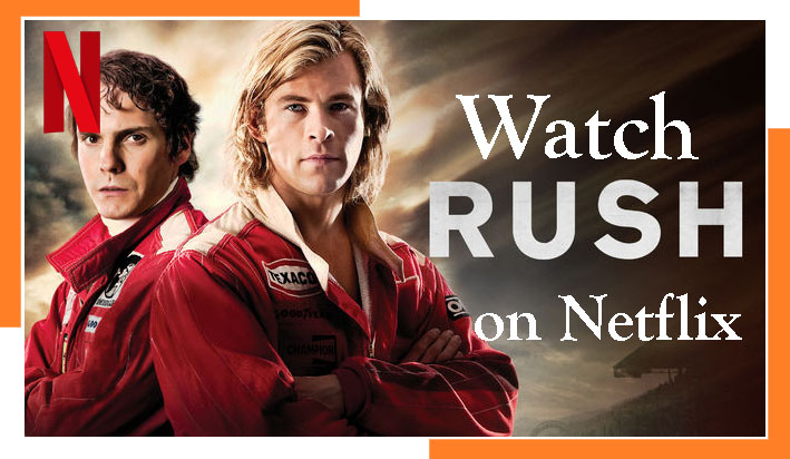 Watch Rush (2013) on Netflix From Anywhere in the World