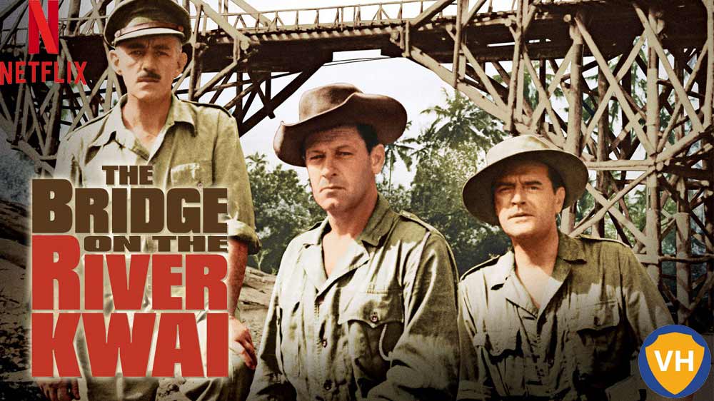 Watch The Bridge on the River Kwai (1957) on Netflix From Anywhere in the World
