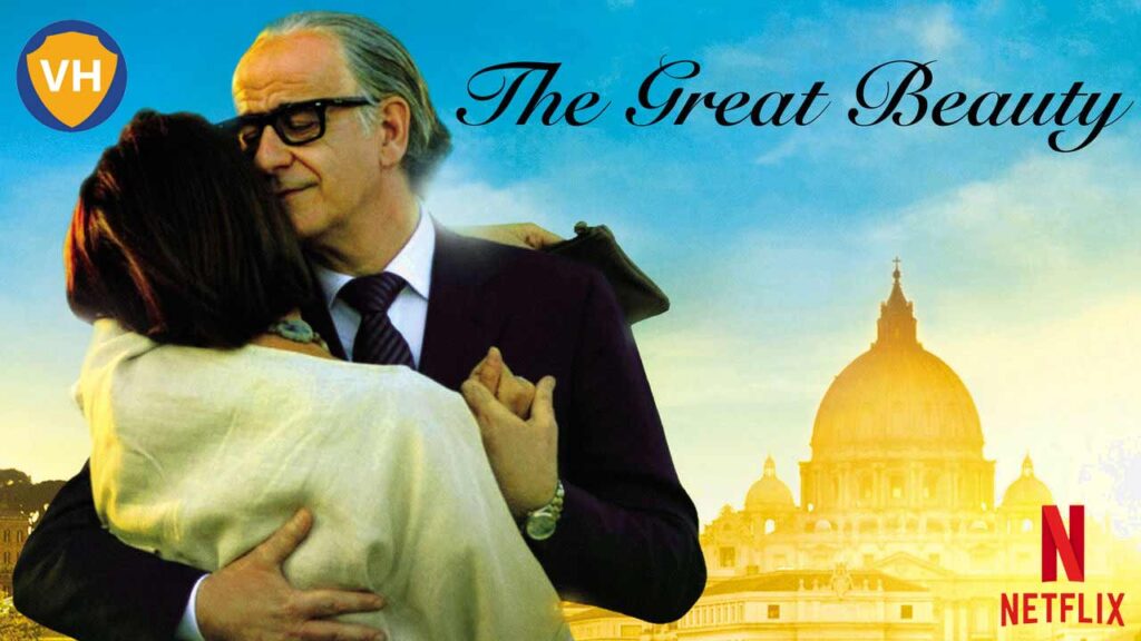 Watch The Great Beauty (2013) on Netflix From Anywhere in the World