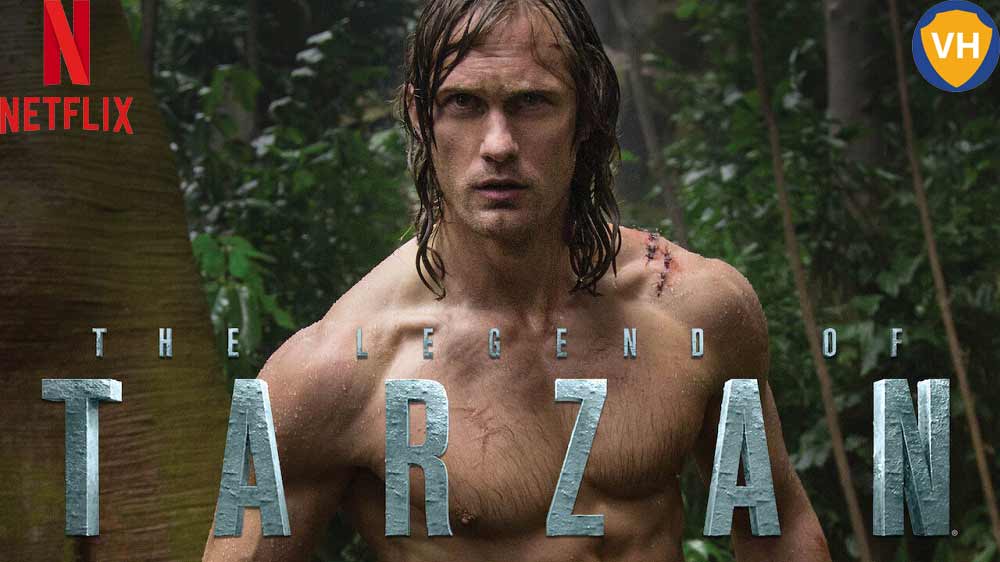 Watch The Legend of Tarzan (2016) on Netflix From Anywhere in the World