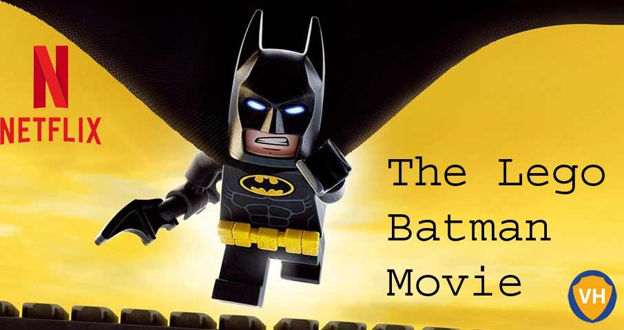 Watch The Lego Batman Movie (2017) on Netflix From Anywhere in the World