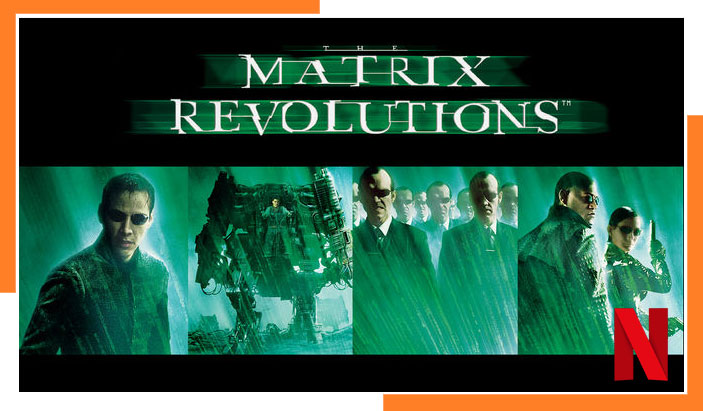 The Matrix Revolutions (2003): Watch Now On Netflix From Anywhere
