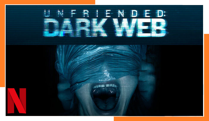 Watch Unfriended: Dark Web on Netflix in 2023 From Anywhere