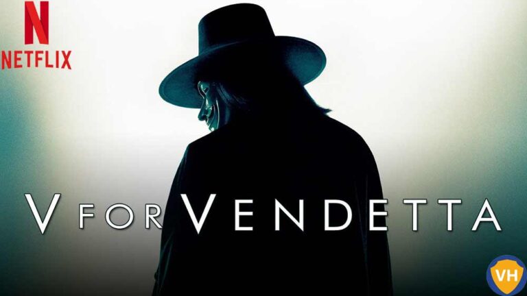 Watch V for Vendetta on Netflix From Anywhere in the World