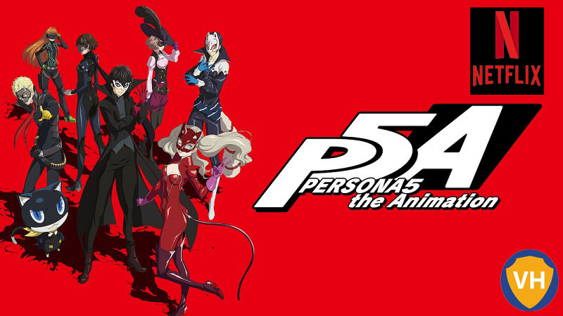 Watch Persona 5: The Animation all Episodes on Netflix From Anywhere in the World