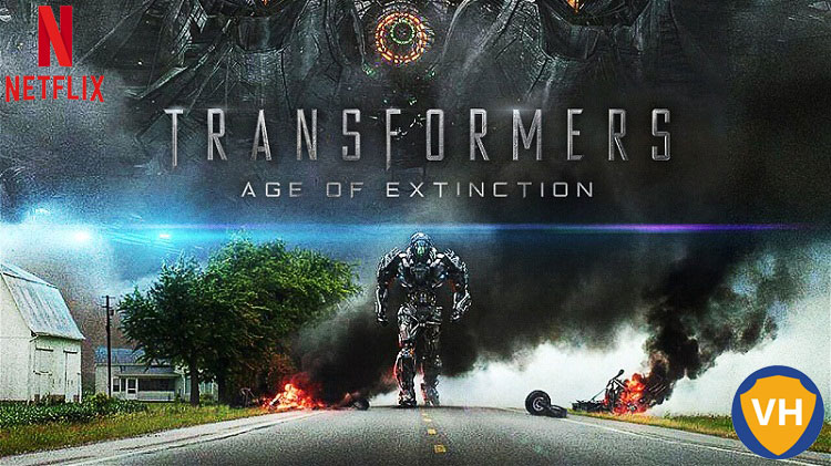 Watch Transformers: Age of Extinction on Netflix From Anywhere in the World