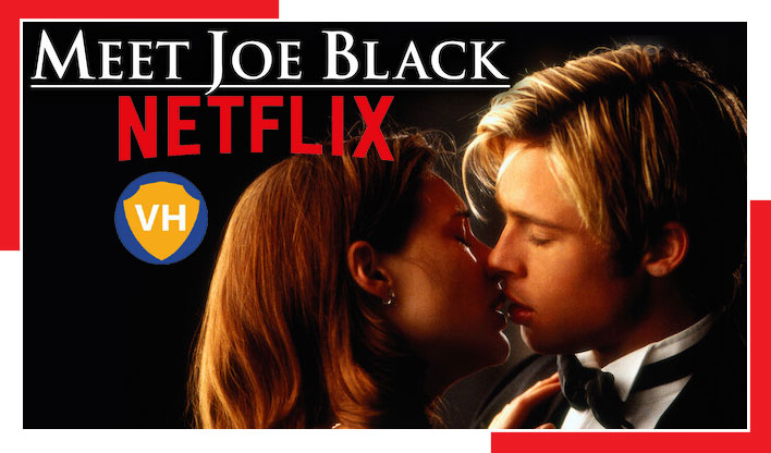 Watch Meet Joe Black (1998) on Netflix From Anywhere in the World