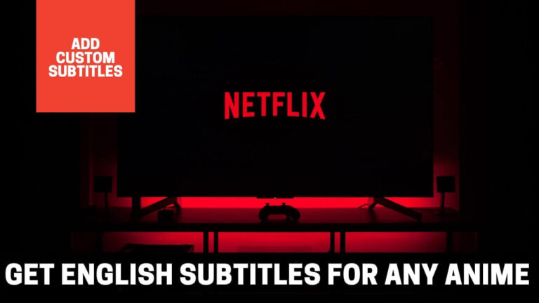 Add Custom English Subtitles to your Favorite Anime on Netflix