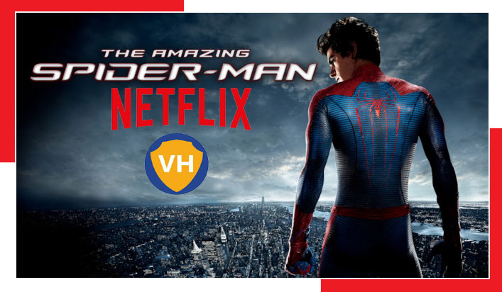Watch The Amazing Spider-Man (2012) on Netflix From Anywhere in the World