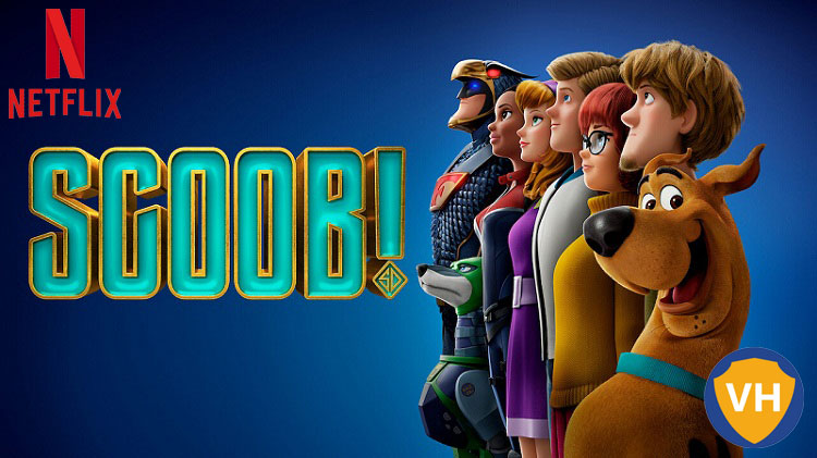 Watch Scoob (2020) on Netflix From Anywhere in the World