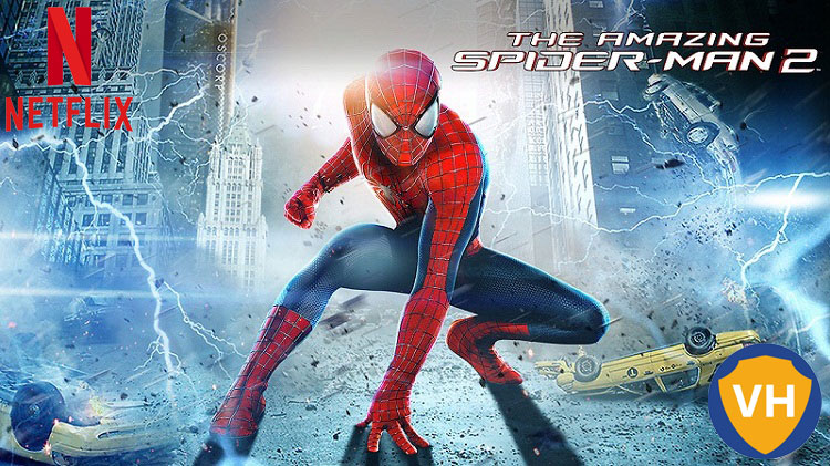 Watch The Amazing Spider-Man 2 on Netflix From Anywhere in the World