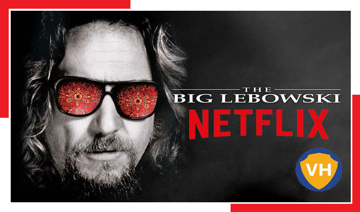 Watch The Big Lebowski (1998) on Netflix From Anywhere in the World