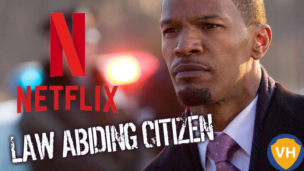Watch Law Abiding Citizen (2009) on Netflix From Anywhere in the World