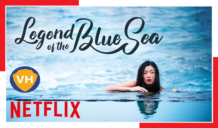 Watch Legend of the Blue Sea: Season 1 on Netflix From Anywhere in the World