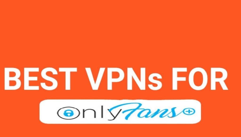 The Best VPNs for OnlyFans