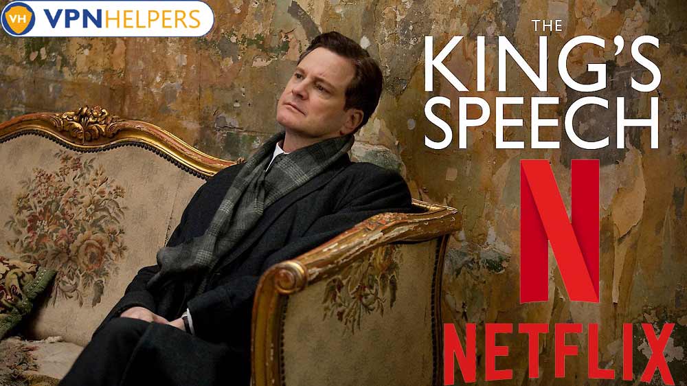 Watch The King's Speech (2010) on Netflix From Anywhere in the World