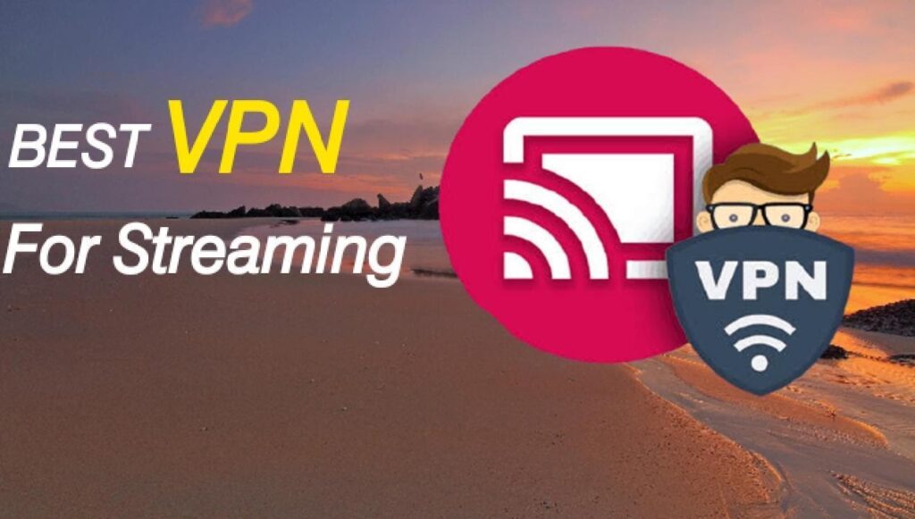 Top 5 Best VPNs For Streaming