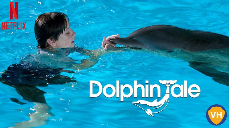 Watch Dolphin Tale (2011) on Netflix From Anywhere in the World
