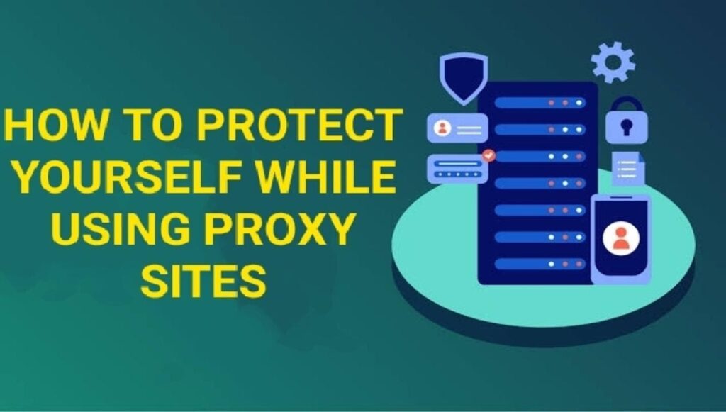 How To Protect Yourself While Using Proxy Sites