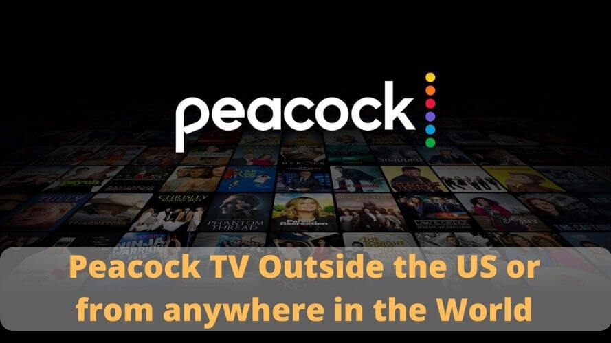 Watch Peacock TV Outside the US or from anywhere in the World