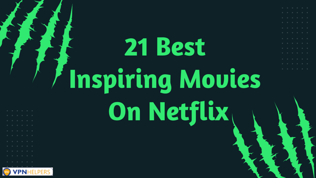 21 Best Inspiring Movies For Motivation On Netflix