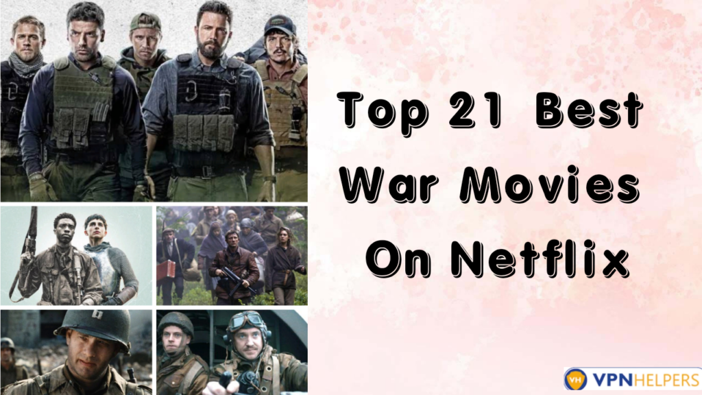 21 Best War Movies On Netflix Right Now