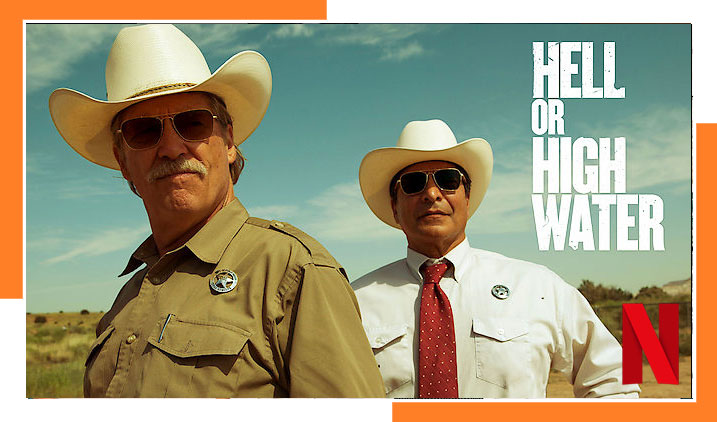 Is Hell or High Water (2016) on Netflix? Watch From Anywhere in the World