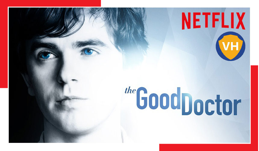 How to Watch The Good Doctor on Netflix from anywhere in the world