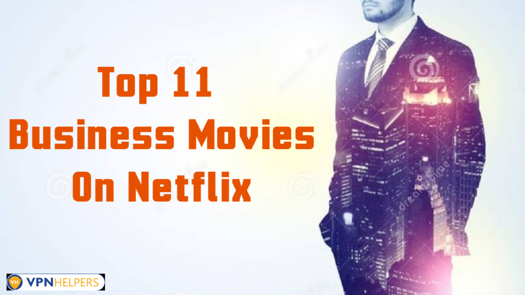 Top 11 Business Movies of All Time For Entrepreneurs and Businessmen