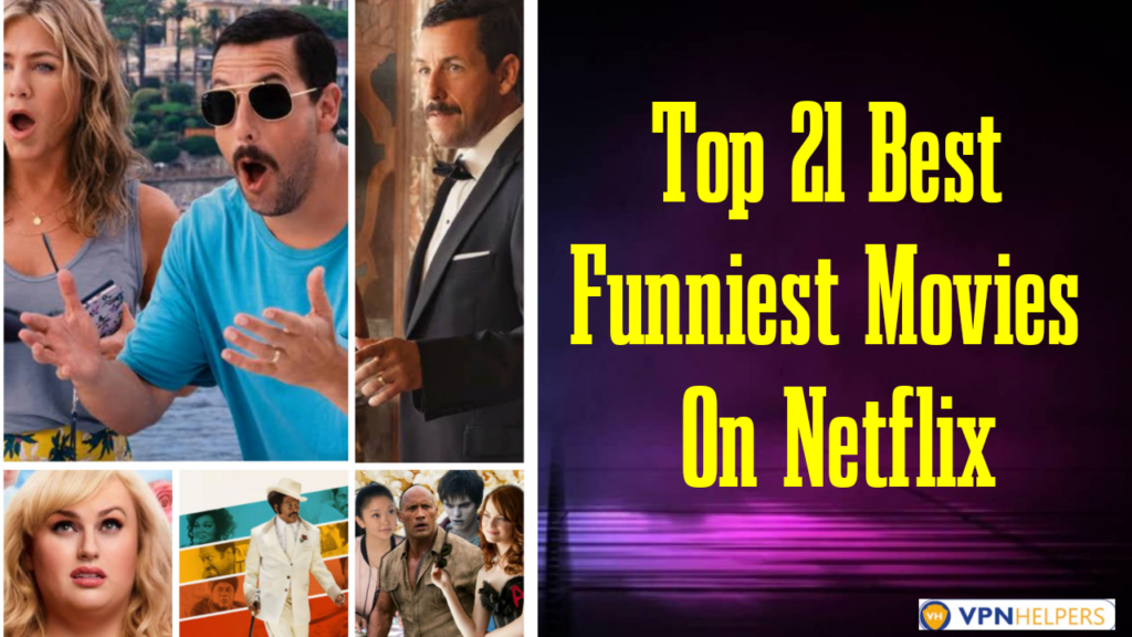 Top 21 Funniest Movies On Netflix Right Now
