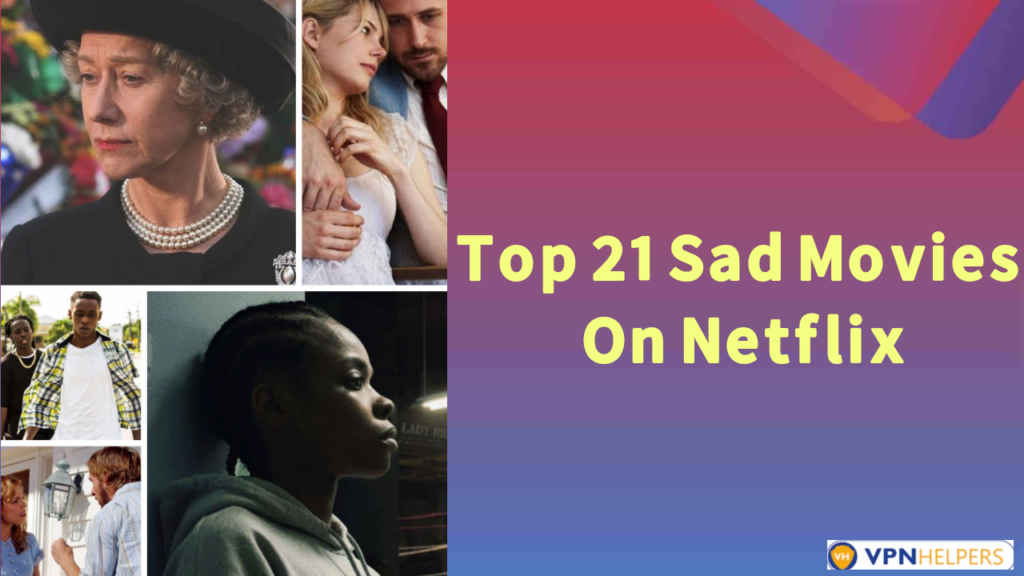 Top 21 Sad Movies On Netflix Right Now