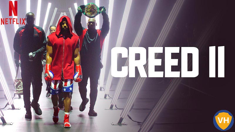 Watch Creed II (2020) on Netflix From Anywhere in the World