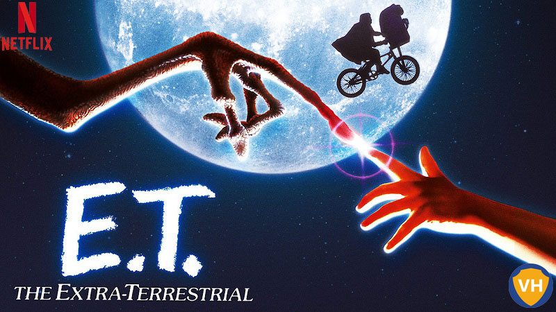 Watch E.T. the Extra-Terrestrial on Netflix From Anywhere in the World