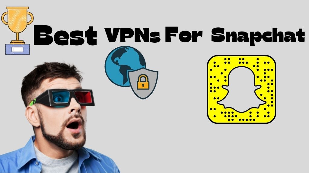 Best VPNs For Snapchat