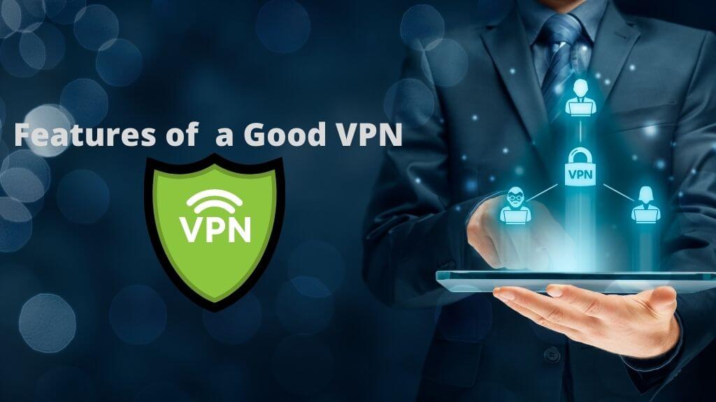 Features of Good VPN