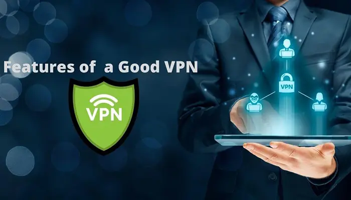 Features Of a Good VPN