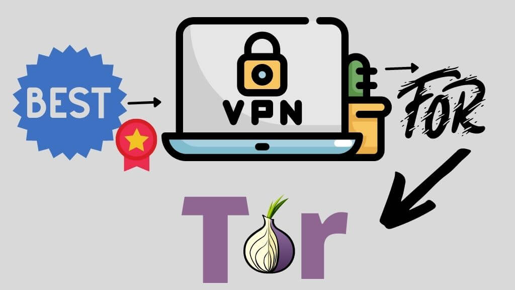 Best VPNs available for Tor