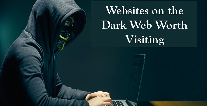 13 Websites on the Dark Web Worth Visiting in 2023?