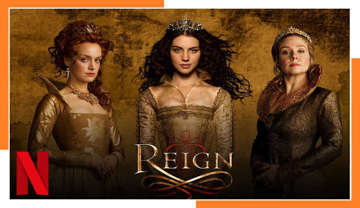 Reign all 3 Seasons on Netflix: Watch from Anywhere in the World