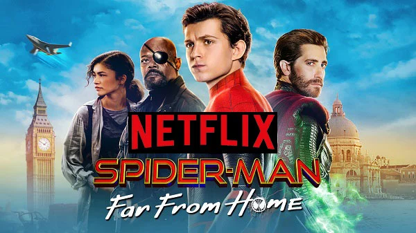 Watch Spider-Man: Far from Home on Netflix From Anywhere in the World